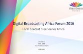Digital Broadcasting Africa Forum 2016 - CTO MultiChoice Nigeria Digital Broadcasting Africa Forum 2016 ... Infrastructure – Cowork and impact on the programmers