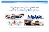 Supervisor’s Guide to the New Employee On-Boarding … Introduction to Supervisor’s New Employee On-Boarding Program Congratulations on hiring your new employee! As a supervisor,