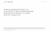 Implementing a Layer 2 Enterprise Infrastructure with MSTP · IMPLEMENTATION GUIDE - Implementing a Layer 2 Enterprise Infrastructure with MSTP Introduction