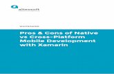 C Native - altexsoft.com · Pros & Cons of Native vs Cross-Platform Mobile Development with Xamarin. Native or Cross-Platform Mobile Development? The choice you will have to make