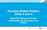 Revised Global Politics Units 3 and 4 • Familiarise participants with revised VCE Global Politics (Minor Review) • Summary of changes • Provide information about Advice for teachers