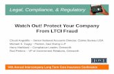 Watch Out! Protect Your Company From LTCI FraudFrom LTCI …iltciconf.org/2014/index_htm_files/26-WatchOutv3.pdf ·  · 2014-03-09Watch Out! Protect Your Company From LTCI FraudFrom