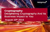 Deciphering Cryptography And Its Business Impact … Cryptography And Its Business Impact to You August 10th 2016 . ... •Hash Based Message Authentication Code (HMAC) •Authenticated
