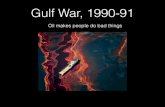 Gulf War, 1990-91 - LCVI with Mr. Goldringpaulgoldring.weebly.com/uploads/5/4/4/9/54497425/gulf_war_pdf.pdf · oil spilled in Gulf waters, and oil wells set on ﬁre ... Gulf WAR