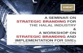 STRATEGIC BRANDING FOR THE HALAL INDUSTRY A … · STRATEGIC BRANDING FOR THE HALAL INDUSTRY & ... Malaysia as the global halal industry leader as well as ... Overview of the opportunities