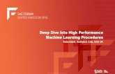 Deep Dive into High Performance Machine Learning Dive into High Performance Machine Learning Procedures Tuba Islam, Analytics CoE, SAS UK WHAT IS MACHINE LEARNING? •Wikipedia: Machine
