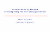 An overview of my research on asset pricing and asset ... asset pricing and asset pricing anomalies Maria Vassalou Columbia University 12/11/2003 Maria Vassalou 2 Focus of my research:
