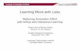 Learning More with Less - Carnegie Mellon School of ...shilpaa/SRSPresentation-Shilpa-Manas.pdf · Learning More with Less Reducing Annotation Effort ... Califf, M. E., Mooney, R.
