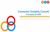Consumer Insights Consultcic- of Market Research we carry out •Quality Service Measurement • Customer Satisfaction Study • Staff Attitude • Branch Dealer •Satisfaction Distribution