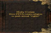 Holy Cows - PETA Kills Animals · Holy Cows: How PETA twists religion to push animal “rights” The Center for Consumer Freedom is a nonprofit coalition supported by restaurants,