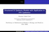 Structured SI Epidemic Models with Application in HIV ...kuang/workshop/Roxana.pdfOutline Structured SI Epidemic Models with Application in HIV Epidemics Roxana L´opez-Cruz Department