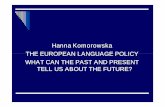 Hanna Komorowska THE EUROPEAN LANGUAGE POLICY …clients.squareeye.net/uploads/eaquals2011/documents/Trieste_EGM/H... · Hanna Komorowska THE EUROPEAN LANGUAGE POLICY ... Culture,