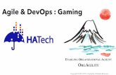 Agile & DevOps : Gaming - HATech DevOps Services, a ... · “The DevOps movement addresses the dysfunction that results from organizations composed of functional silos. Thus, creating