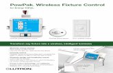 PowPak® Wireless Fixture Control - Lutron Electronics, Inc. · w i n dow Individual fixtures provide only the light you need • Lights near windows dim when sufficient daylight
