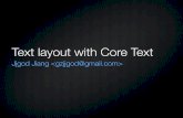 Text layout with Core Text - jjgod.org · Read the “Text” section of Cocoa Drawing Guide ... NSView and Cocoa drawing context is needed. ... Text Layout with Core Text: Step by