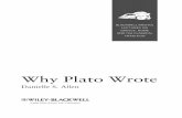 Why Plato Wrote - The Divine Conspiracy · collective knowledge about Plato, ... I was not alone in my confusion over how to understand the ... But the question of “Why Plato wrote”