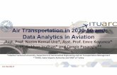 AirTransportation in 2030-50 and Data Analytics in … AirTransportation in 2030-50 and Data Analytics in Aviation Asst. Prof. Nazim Kemal Ure*, Asst. Prof. Emre Koyuncu* Prof. Gokhan
