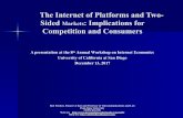 The Internet of Platforms and Two- Sided Markets ... Markets: Implications for Competition and Consumers ... achieve and sustain “winner take all” market dominance. ... impact