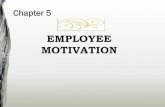 Foundations of Employee Motivation - 5 EMPLOYEE MOTIVATION. Foundations of Employee Motivation McGraw-Hill/Irwin McShane/Von Glinow OB 5e ... 5-18. Implications of Four Drive Theory