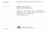 GAO-12-887, MILITARY READINESS: Navy Needs to … to Congressional Committees. MILITARY READINESS Navy Needs to Assess Risks to Its Strategy to Improve Ship Readiness . September 2012