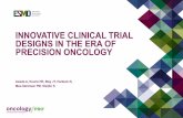 Innovative Clinical Trial Designs in the Era of Precision ...oncologypro.esmo.org/content/download/88951/1625475/file/Clinical... · INNOVATIVE CLINICAL TRIAL DESIGNS IN THE ERA OF
