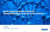 IMLYGIC CASE STUDY: MANUFACTURING AND COMMERCIALIZATION OF ...c.ymcdn.com/.../2017_CMCS_BushTia.pdf · vice president, site operations tia bush imlygic case study: manufacturing and
