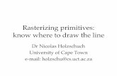 Rasterizing primitives: know where to draw the linealamos.math.arizona.edu/~rychlik/CourseDir/535/resources/Line... · Rasterization Algorithms • Algorithmics: – Line-drawing: