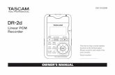 DR-2d Owner's Manual - TASCAMtascam.com/content/downloads/products/42/E_DR-2d_OM_vB.pdfDR-2d Linear PCM Recorder D01101220B OWNER’S MANUAL This device has a serial number located