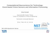 Computational Neuroscience for Technology: … Neuroscience for Technology: Event-based Vision Sensors and Information Processing Jörg Conradt Neuroscientific System Theory Center