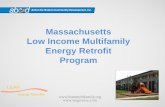 Massachusetts Low Income Multifamily Energy Retrofit Program ??Massachusetts Low Income Multifamily Energy Retrofit Program ... •The Low Income Multifamily Energy Retrofit Program
