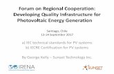 Forum on Regional Cooperation: Developing Quality ... on Regional Cooperation/1125... · Developing Quality Infrastructure for Photovoltaic Energy Generation ... Forum on Regional