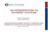 PAYMENT SYSTEMSAN INTRODUCTION TO ·  · 2013-09-30AN INTRODUCTION TO PAYMENT SYSTEMS DYAH N.K. MAKHIJANI BANK INDONESIA SEACEN Intermediate Course in Payment and Settlement System
