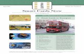 Smart Cards Now - Smart Card News Lead Story L e a d S S t o r y Smart Cards Now Ł April 2003 Smart Cards in Transport The move towards Smart Card-based electronic ticketing in public
