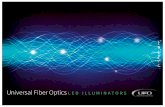 Universal Fiber Optics LED ILLUMINATORS - Fibre Optic ... · Universal Fiber Optics LED ILLUMINATORS. 2 Let there be light sources Universal Fiber Optics, established in 1991, are