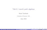 Talk 6: Leavitt path algebras - UHtomforde/CopenhagenTalks/Talk6.pdf · Talk 6: Leavitt path algebras Mark Tomforde University of Houston, USA July, 2010 Mark Tomforde (University