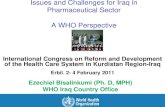 Issues and Challenges for Iraq in Pharmaceutical Sector A ... 4-Iraq Pharmaceutical Sector... · Pharmaceutical Sector A WHO Perspective ... • Rational Drug Use and Pharma-covigilence