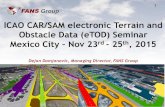 ICAO CAR/SAM electronic Terrain and Obstacle Data … · ICAO CAR/SAM electronic Terrain and Obstacle Data ... Case Study – A.S.U.R ... AirTran Airways Maya Island Air TUIfly Nordic