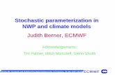 Stochastic parameterization in NWP and climate models · Stochastic parameterization in NWP and climate models Judith Berner, ECMWF ... Coupled system of grid-scale and subgrid-scale
