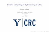 Parallel Computing in Python using mpi4py - Yale … Computing in Python using mpi4py ... For parallel computing, ... Notes: MPI Init is called when mpi4py is imported