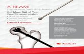 X-REAM - Wright Sports Medical · X-REAM® Percutaneous Expandable Reamer Get More Out of Your Core Decompression a 0LQLPDOO\ ,QYDVLYH a 2SWLPDO 'HEULGHPHQW a 6LPSOH 7HFKQLTXH Extreme