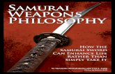 Samurai Weapons Philosophy - Icspert · tenets that the samurai lived by are characteristics that ... to form words. Waza works this way, ... the root of many empty-hand jujutsu-related