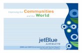 Improving Our Communities and Our World - JetBlue Our Communities and Our World ... JetBlue Airways Corporation commenced service on February 11, ... developing meaningful strategic