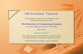 the VM Emulator tutorial - IDC · VM Emulator Tutorial, ... gates and chips mentioned in the book; ... the emulator pauses the program’s execution with a proper message.