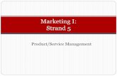 Marketing I: Strand 5 - WSDblog.wsd.net/alarsen/files/2016/10/Marketing-I-Strand-5.pdf · Marketing I: Strand 5. ... Product Mix Includes all of ... Doritos), new formulations (Tide