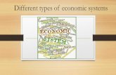 Different types of economic systems - Loudoun County …€¦ ·  · 2016-11-26What are the different goals of an economic system? The way a society answers these questions will