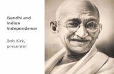 Gandhi and Indian Independence - Sonoma State … Act of 1935, which gave 11 provinces parliamentary government. “The King had enough clothes for both ... Gandhi and Indian Independence