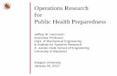 Operations Research for Public Health Preparedness - …dimacs.rutgers.edu/Seminars/slides/Herrmann.pdf · Operations Research for Public Health Preparedness Jeffrey W. Herrmann Associate