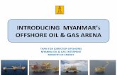 INTRODUCING MYANMAR’S OFFSHORE OIL & GAS … · introducing myanmar’ s offshore oil & gas arena ... epcic in progress . psc model ... • process of long-lead items