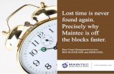 Lost time is never found again. Precisely why Maintec is ... · Lost time is never found again. Precisely why Maintec is off the blocks faster. ... · IDMS Technical Services ...