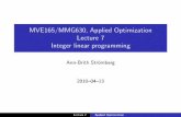 MVE165/MMG630, Applied Optimization Lecture 7 Integer ... · MVE165/MMG630, Applied Optimization Lecture 7 ... Let y = # trucks to send ... MVE165/MMG630, Applied Optimization Lecture